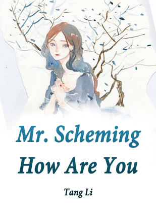 Mr. Scheming, How Are You?
